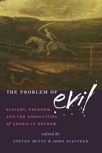 Cover image for The Problem of Evil: Slavery, Freedom, and the Ambiguities of American Reform