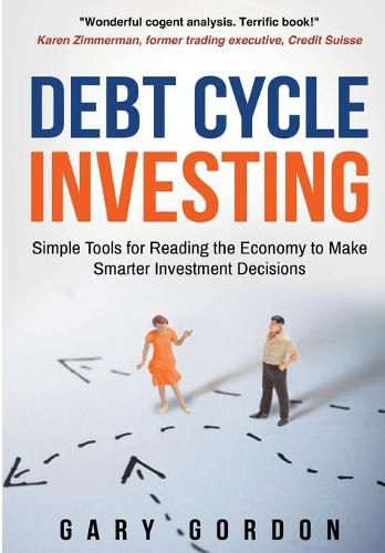 Cover image for Debt Cycle Investing: Simple Tools for Reading the Economy to Make Smarter Investment Decisions