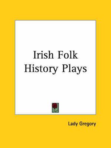 Cover image for Irish Folk History Plays (1912)