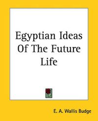 Cover image for Egyptian Ideas Of The Future Life