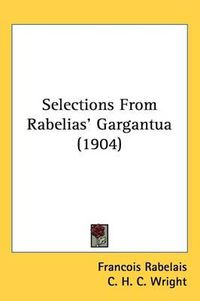 Cover image for Selections from Rabelias' Gargantua (1904)