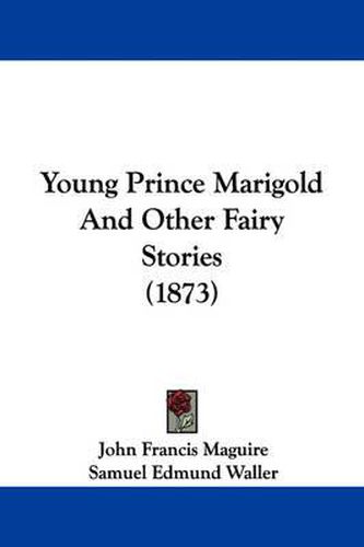 Young Prince Marigold and Other Fairy Stories (1873)