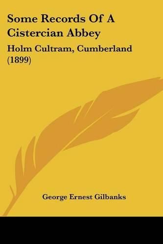 Some Records of a Cistercian Abbey: Holm Cultram, Cumberland (1899)