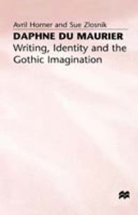 Cover image for Daphne du Maurier: Writing, Identity and the Gothic Imagination