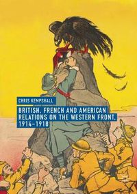 Cover image for British, French and American Relations on the Western Front, 1914-1918