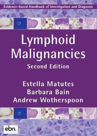 Cover image for Lymphoid Malignancies: Evidence-based Handbook of Investigation and Diagnosis