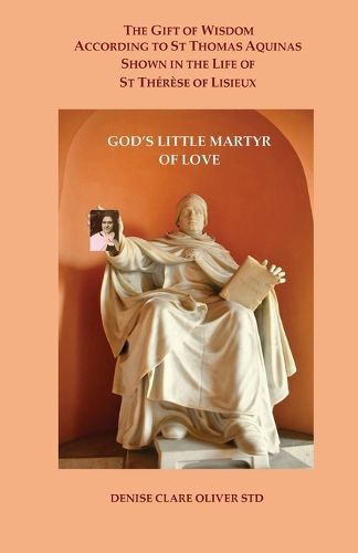 Cover image for The Gift of Wisdom According to St Thomas Aquinas shown in the Life of St Therese of Lisieux