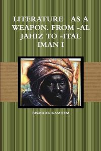 Cover image for Literature as a Weapon. from -Al Jahiz to -Ital Iman I