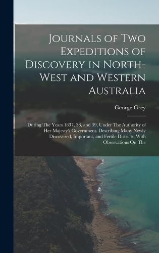 Cover image for Journals of Two Expeditions of Discovery in North-West and Western Australia