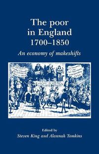 Cover image for The Poor in England 1700-1850: An Economy of Makeshifts