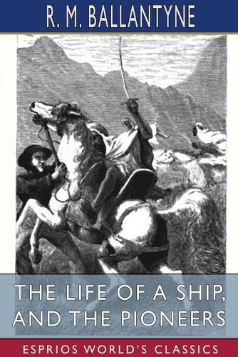 Cover image for The Life of a Ship, and The Pioneers (Esprios Classics)