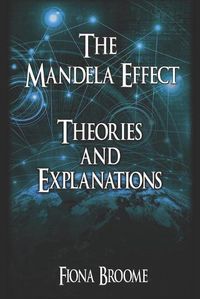 Cover image for The Mandela Effect - Theories and Explanations