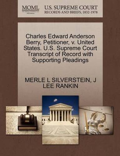 Cover image for Charles Edward Anderson Berry, Petitioner, V. United States. U.S. Supreme Court Transcript of Record with Supporting Pleadings