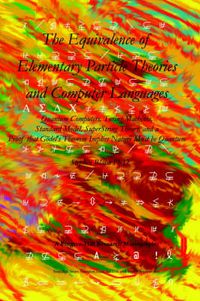 Cover image for The Equivalence of Elementary Particle Theories and Computer Languages: Quantum Computers, Turing Machines, Standard Model, Superstring Theory, and a Proof That Godel's Theorem Implies Nature Must Be Quantum