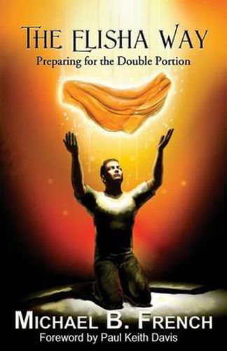 Cover image for The Elisha Way: Preparing for the Double Portion