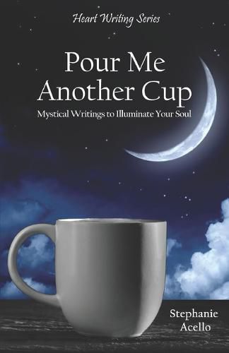 Cover image for Pour Me Another Cup: Mystical Writings to Illuminate Your Soul