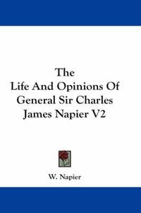 Cover image for The Life and Opinions of General Sir Charles James Napier V2