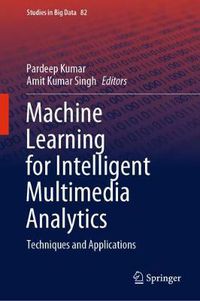 Cover image for Machine Learning for Intelligent Multimedia Analytics: Techniques and Applications