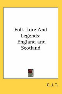 Cover image for Folk-Lore and Legends: England and Scotland