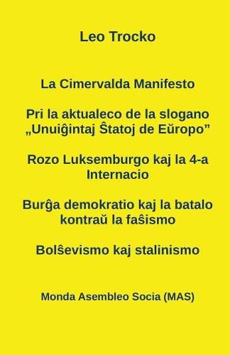 Cover image for La Cimervalda Manifesto; Pri la aktualeco de la slogano  Unui&#285;intaj &#348;tatoj de E&#365;ropo ; Rozo Luksemburgo kaj la 4-a Internacio; Bur&#285;a demokratio kaj la batalo kontra&#365; la fa&#349;ismo