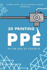 Cover image for 3D Printing PPE In the Age of COVID-19