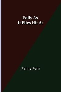 Cover image for Folly as It Flies Hit At