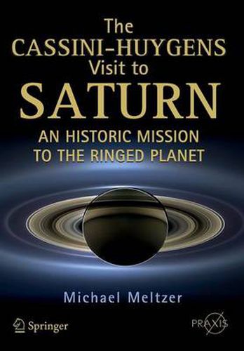 Cover image for The Cassini-Huygens Visit to Saturn: An Historic Mission to the Ringed Planet