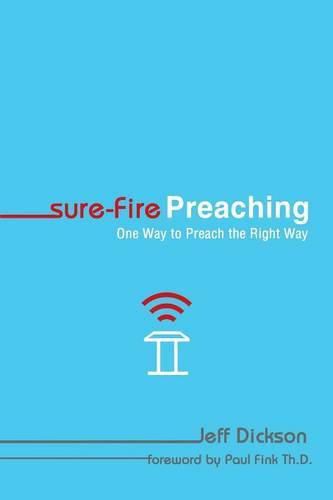 Cover image for Sure-Fire Preaching: One Way to Preach the Right Way