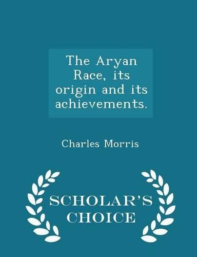 Cover image for The Aryan Race, Its Origin and Its Achievements. - Scholar's Choice Edition