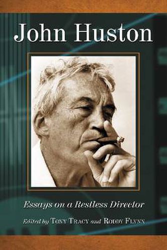 John Huston: Essays on a Restless Director