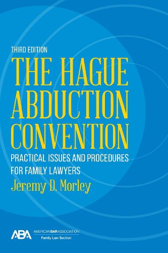 Cover image for The Hague Abduction Convention: Practical Issues and Procedures for Family Lawyers