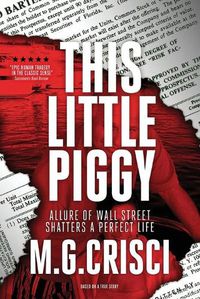 Cover image for This Little Piggy: A Disturbing Tale About Wall Street's Lunatic Fringe