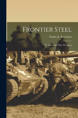 Cover image for Frontier Steel: the Men and Their Weapons