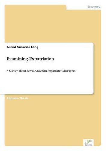 Cover image for Examining Expatriation: A Survey about Female Austrian Expatriate Managers