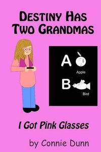 Cover image for Destiny Has Two Grandmas: I Got Pink Glasses