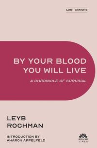 Cover image for By Your Blood You Will Live: A Chronicle of Survival