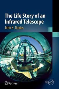 Cover image for The Life Story of an Infrared Telescope