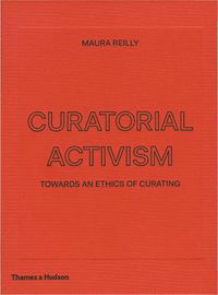 Cover image for Curatorial Activism: Towards an Ethics of Curating