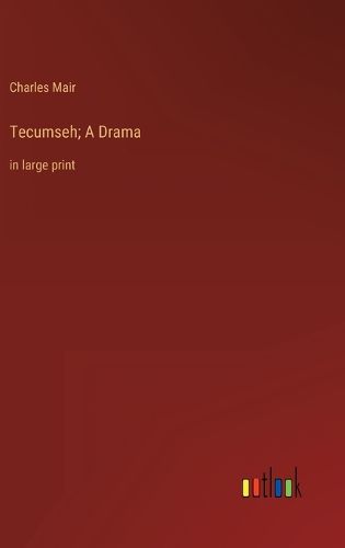 Cover image for Tecumseh; A Drama