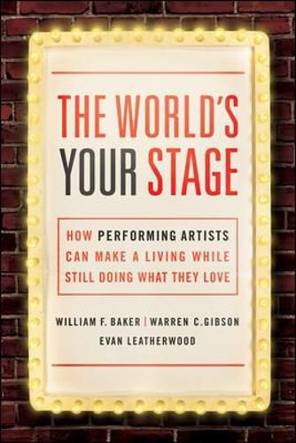 Cover image for The World's Your Stage: How Performing Artists Can Make a Living While Still Doing What They Love