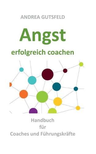 Cover image for Angst erfolgreich coachen: Handbuch fur Coaches und Fuhrungskrafte