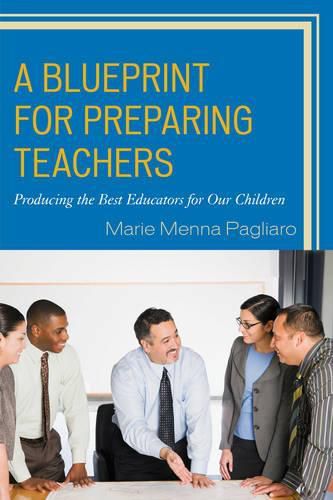 Cover image for A Blueprint for Preparing Teachers: Producing the Best Educators for Our Children