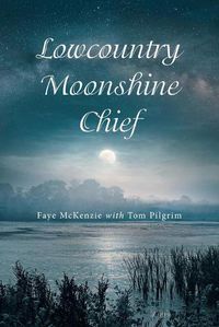 Cover image for Lowcountry Moonshine Chief