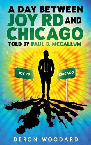 Cover image for A DAY BETWEEN JOY RD AND CHICAGO Told by Paul B. McCallum