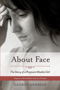 Cover image for About Face: The Story of a Pregnant Muslim Girl