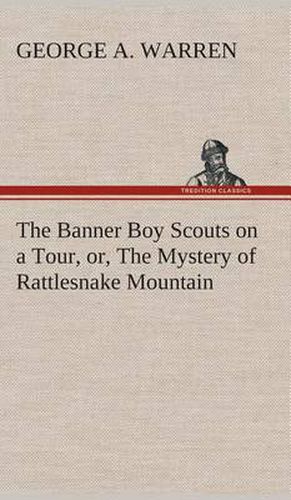 Cover image for The Banner Boy Scouts on a Tour, or, The Mystery of Rattlesnake Mountain