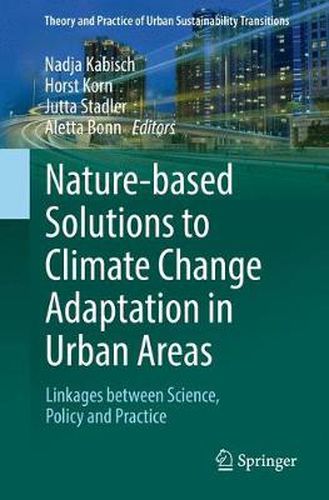 Cover image for Nature-Based Solutions to Climate Change Adaptation in Urban Areas: Linkages between Science, Policy and Practice