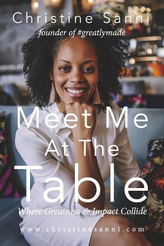 Cover image for Meet Me At The Table Where Greatness & Impact Collide