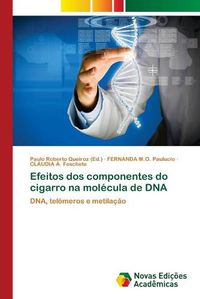 Cover image for Efeitos dos componentes do cigarro na molecula de DNA