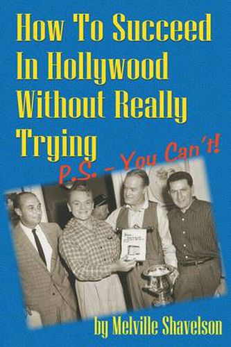 Cover image for How to Succeed in Hollywood Without Really Trying P.S. - You Can't